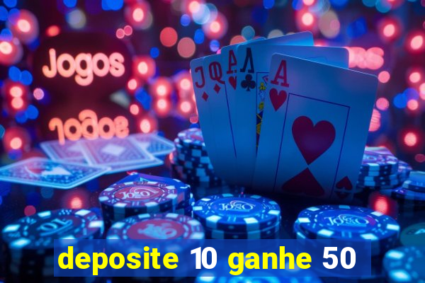 deposite 10 ganhe 50